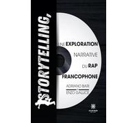 Storytelling, une exploration narrative du rap francophone