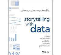 Storytelling with data Cole Nussba Knaflic (Auteur)