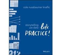 Storytelling with Data by Cole Nussbaumer Knaflic Cole Nussbaumer Knaflic (Auteur)