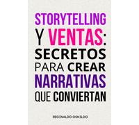 Storytelling Y Ventas: Secretos Para Crear Narrativas Que Conviertan