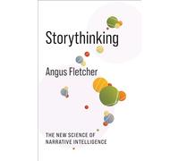 Storythinking: The New Science of Narrative Intelligence