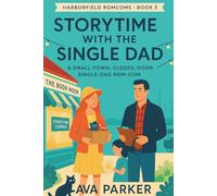 Storytime with the Single Dad: A Small-Town, Closed-Door, Single-Dad Rom-Com