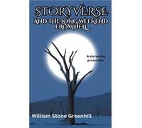 Storyverse and the Long Weekend From Hell - william stone greenhill - Draft2Digital - Livre en Anglais william stone greenhillwilliam stone greenhill (Auteur)
