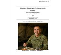 STP 8-68M15-SM-TG Soldier’s Manual and Trainer’s Guide MOS 68M Nutrition Care Specialist Skill Levels 1/2/3/4/5 with Readiness Requirements September 2022: Incorporating Change 1, September 2025