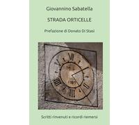 STRADA ORTICELLE: Scritti rinvenuti e ricordi riemersi