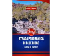 STRADA PANORAMICA DI BLUE RIDGE GUIDA DI VIAGGIO 2026: Scopri i sentieri escursionistici, le cascate e le principali attrazioni lungo la Mountain Route della Carolina del Nord