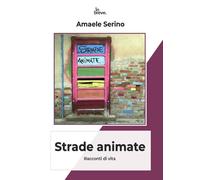 Strade animate. Racconti di vita
