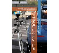 STRADE E GIUSTIZIA: Dai verbali ai ricorsi: strumenti di tutela per gli automobilisti