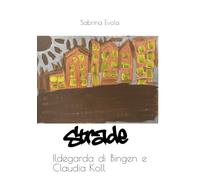 Strade: Ildegarda di Bingen e Claudia Koll