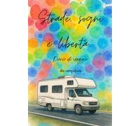 Strade, sogni e libertà: diario di viaggio