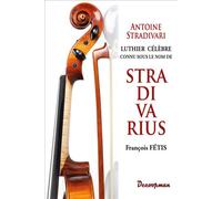 Stradivarius Antoine Stradivari - François-Joseph Fétis - Decoopman Eds - broché - Monographie
