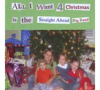 Straight Ahead Big Band - All I Want 4 Christmas