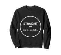 Straight As A Circle, Une fierté LGBT Humoristique Sweatshirt
