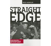 Straight Edge: Clean-Living Youth, Hardcore Punk, And Social Change