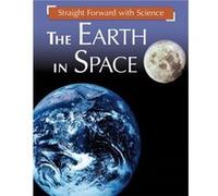 Straight Forward with Science The Earth in Space by Peter Riley Inconnu (Auteur)