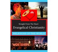 Straight from The Heart: Evangelical Christianity