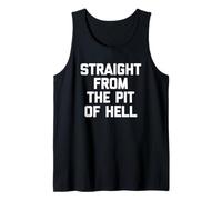 Straight From The Pit Of Hell - Dire amusant sarcastique fantaisie Débardeur