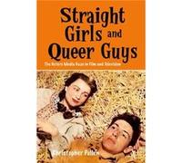 Straight Girls & Queer Guys Christopher Pullen, (Auteur)