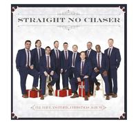 Straight No Chaser - Ill Have Another...Christmas Album