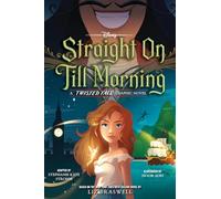 Straight On Till Morning: A Twisted Tale Graphic Novel