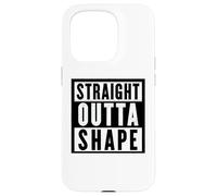 Straight Out OF Shape Tees and Decor Gym Clothing and More Coque pour iPhone 15 Pro