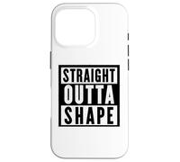 Straight Out OF Shape Tees and Decor Gym Clothing and More Coque pour iPhone 16 Pro