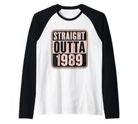 Straight Outta 1989 Anniversaire pour femme Effet vieilli Manche Raglan