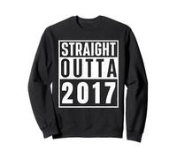 Straight Outta 2017 Birth of Birthday Classic Years Vintage Sweatshirt