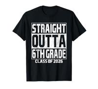 Straight Outta 6th Grade Graduation Class 2026 Sixth Grade T-Shirt