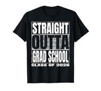 Straight Outta Grad School Class 2026 Graduate Year Grad T-Shirt