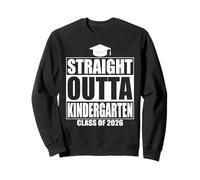 Straight Outta Kindergarten Graduation Class 2026 Graduate Sweatshirt