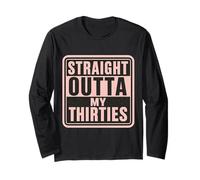 Straight Outta My Thirties 40e anniversaire 40e anniversaire 40 jours Manche Longue