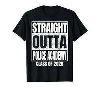 Straight Outta Police Academy Graduate Class 2026 Graduation T-Shirt