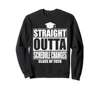 Straight Outta Schedule Changes Graduation 2026 Graduate Sweatshirt
