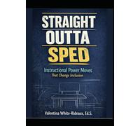 Straight Outta SPED: Instructional Power Moves that Change Inclusion