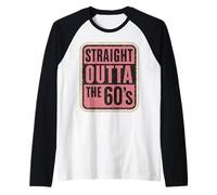 Straight Outta The 60's 1960's Born Birthday Vintage Femme Manche Raglan