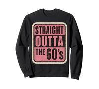 Straight Outta The 60's 1960's Born Birthday Vintage Femme Sweatshirt