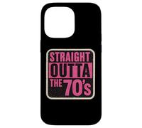 Straight Outta The 70's 1970's Born Birthday Girls Women Coque pour iPhone 14 Pro Max