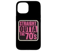 Straight Outta The 70's 1970's Born Birthday Girls Women Coque pour iPhone 15