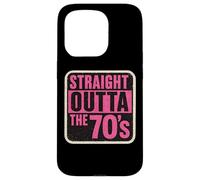 Straight Outta The 70's 1970's Born Birthday Girls Women Coque pour iPhone 15 Pro