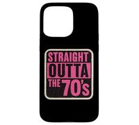 Straight Outta The 70's 1970's Born Birthday Girls Women Coque pour iPhone 15 Pro Max