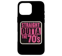 Straight Outta The 70's 1970's Born Birthday Girls Women Coque pour iPhone 16 Pro Max