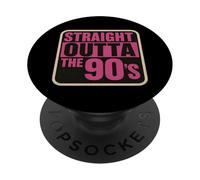 Straight Outta The 90's 1990's Born Birthday Hommes Femmes B-Day PopSockets PopGrip Adhésif