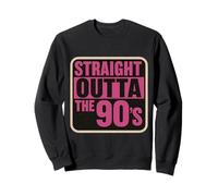 Straight Outta The 90's 1990's Born Birthday Hommes Femmes B-Day Sweatshirt