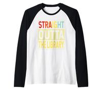 Straight Outta The Library Graduate Funny Graduation Gifts Manche Raglan