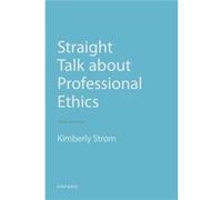 Straight Talk About Professional Ethics - Strom Kimberly Professor Professor University of North Carolina - Oxford University Press Inc - Livre en Anglais Strom Kimberly Professor Professor University