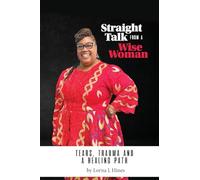 Straight Talk From a Wise Woman: Tears, Trauma and a Healing Path
