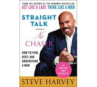 Straight Talk, No Chaser: How to Find, Keep, and Understand a Man