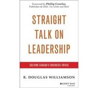 Straight Talk on Leadership by R. Douglas Williamson R. Douglas Williamson (Auteur)