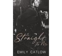Straight To Me: Book One in The Rippers MC Series
